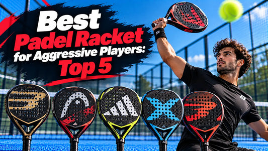 Best Padel Racket for Aggressive Players: Top 5 Power Picks
