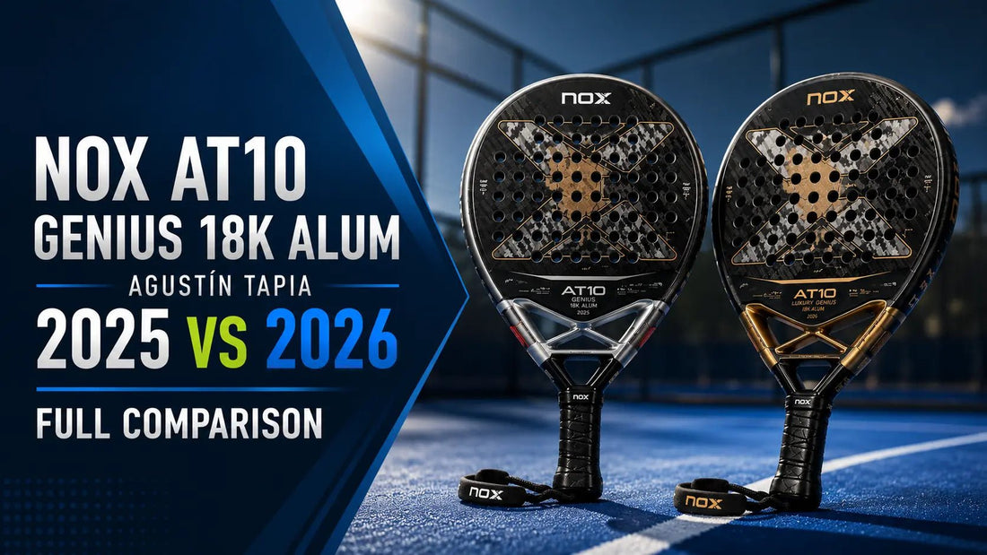 NOX AT10 Genius 18K Alum Agustín Tapia 2025 vs NOX AT10 Luxury Genius 18K Alum 2026 - PADDIK™