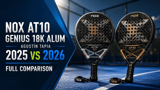 NOX AT10 Genius 18K Alum Agustín Tapia 2025 vs NOX AT10 Luxury Genius 18K Alum 2026 - PADDIK™
